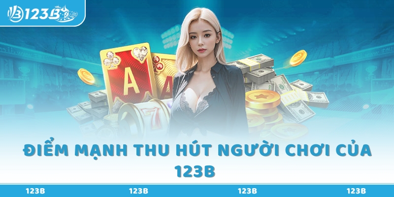 Điểm mạnh nhà cái 123B