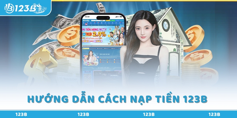 Hướng dẫn nạp tiền nhà cái 123B